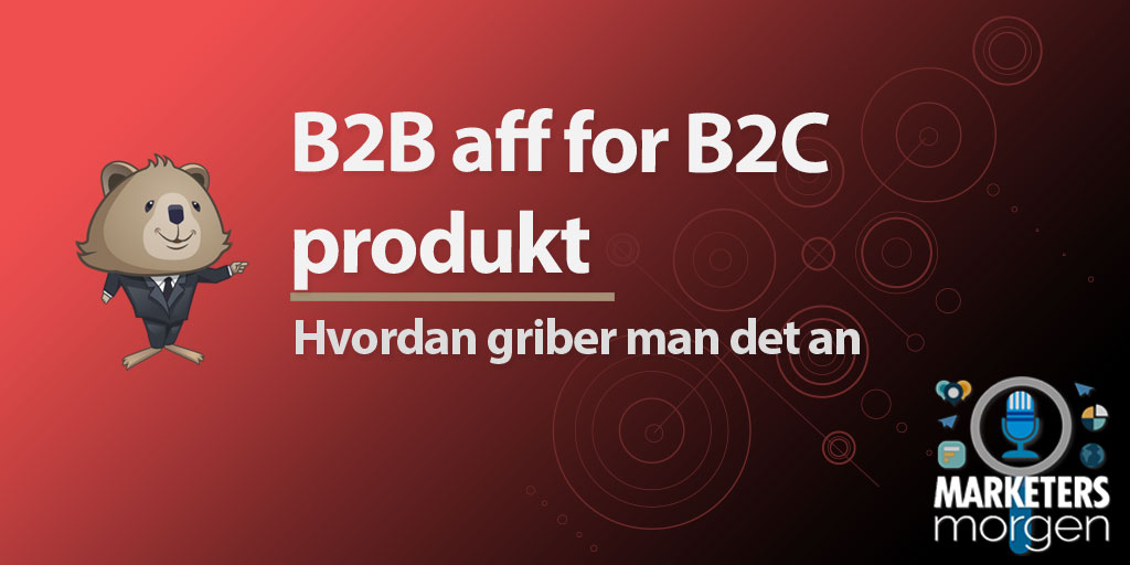 B2B aff for B2C produkt
