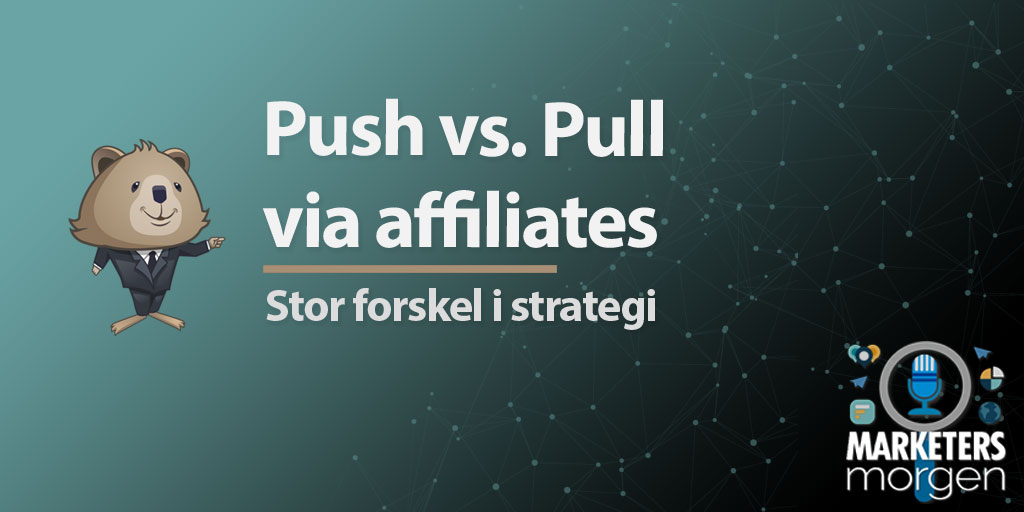 Push vs. Pull via affiliates
