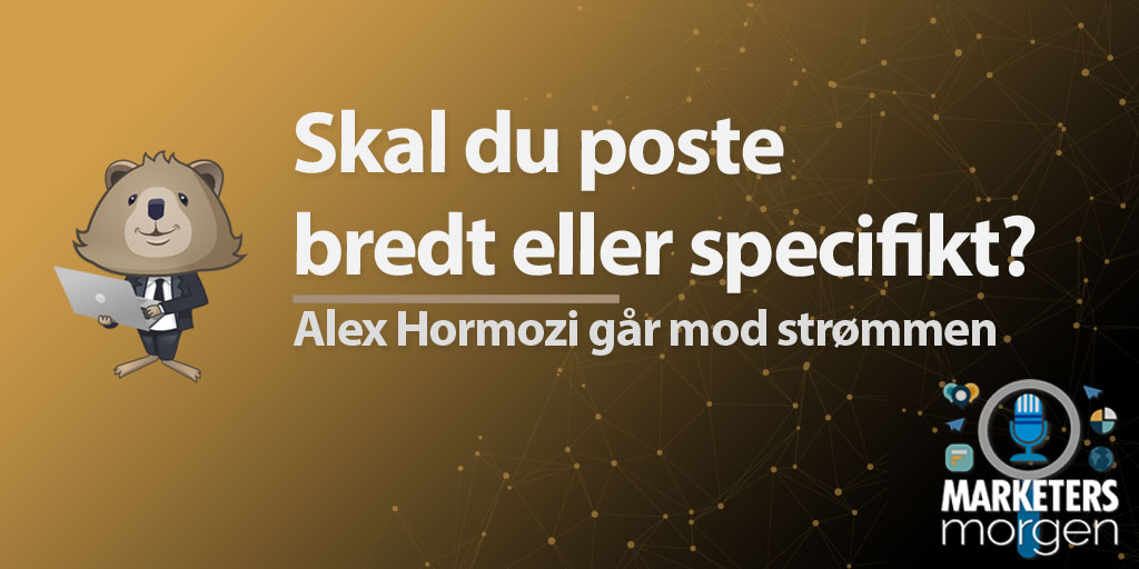 Skal du poste bredt eller specifikt?