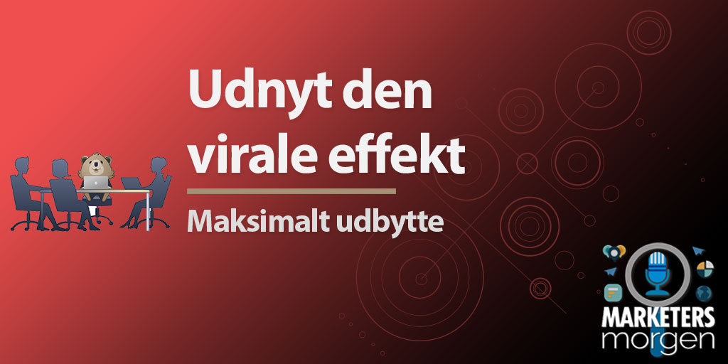 Udnyt den virale effekt