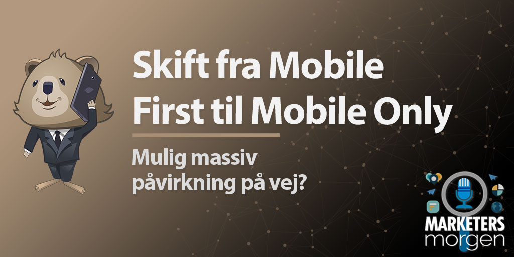 Skift fra Mobile First til Mobile Only